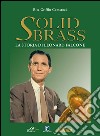 Solid Brass. La storia di Leonard Falcone libro