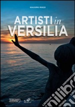Artisti in Versilia. Ediz. illustrata