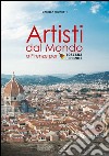 Artisti dal mondo a Firenze per Toscana Expo 2015. Ediz. illustrata libro di Pronestì D. (cur.)