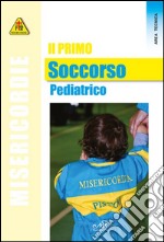 Il primo soccorso pediatrico libro