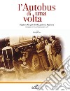 L'autobus di una volta. Storie e Ricordi di Macchine e Persone. Immagini dall'Archivio storico della CAP libro