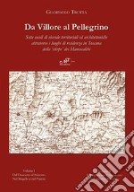 Da Villore al Pellegrino. Sette secoli di vicende territoriali ed architettoniche attraverso i luoghi di residenza in Toscana della «stirpe» dei Manescalchi libro