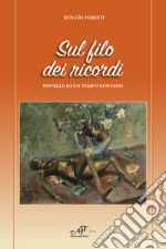 Sul filo dei ricordi. Novelle di un tempo lontano