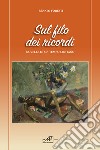 Sul filo dei ricordi. Novelle di un tempo lontano libro