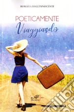 Poeticamente viaggiando libro