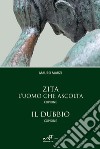 Zita. L'uomo che ascolta-Il dubbio libro di Marzi Mauro