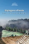 Dipingere a parole. Storie circolari del Chianti e del Valdarno libro