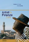Artisti a Firenze. Ediz. illustrata libro