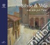 Silvio di Volo. Una vita per l'arte libro