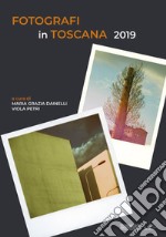 Fotografi in Toscana 2019. Ediz. illustrata libro