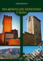 Tra Montelupo Fiorentino e Signa libro