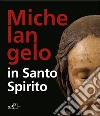 Michelangelo in Santo Spirito. Ediz. inglese libro