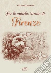 Per le antiche strade di Firenze