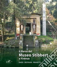 Il parco del Museo Stibbert a Firenze. Saggi restauri progetti libro
