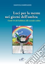 Luci per la mente nei giorni dell'ombra. Covid 19: dal lockdown alla seconda ondata