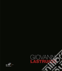 Giovanni Lastrucci 1959-2008. Ediz. illustrata libro