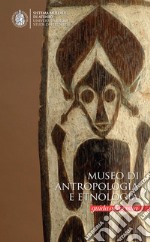 Museo di antropologia e etnologia. Guida alla visita