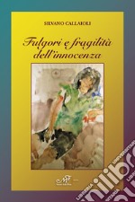 Fulgori e fragilità dell'innocenza libro