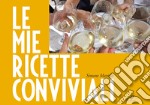 Le mie ricette conviviali libro