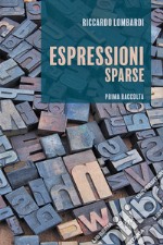 Espressioni sparse. Prima raccolta libro