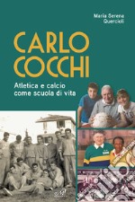 Carlo Cocchi. Atletica e calcio come scuola di vita