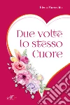 Due volte lo stesso cuore libro