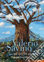 Valerio Savino. Ad occhi aperti. Prospettiva Mente libro