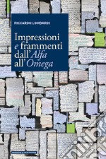 Impressioni e frammenti dall'Alfa all'Omega libro