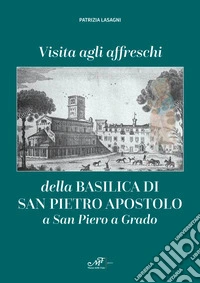 Visita agli affreschi della Basilica di San Pietro apostolo a San Piero a Grado libro