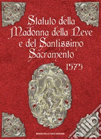 Statuto della Madonna della Neve e del Santissimo Sacramento 1575 libro