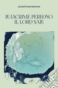 Le lacrime perdono il loro sale libro