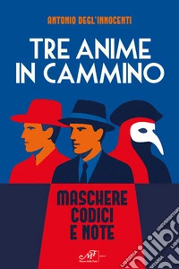 Tre anime in cammino. Maschere codici e note libro
