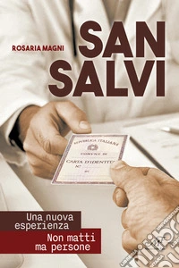 San Salvi. Una nuova esperienza. Non matti ma persone libro