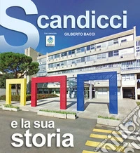 Scandicci e la sua storia. Ediz. illustrata libro
