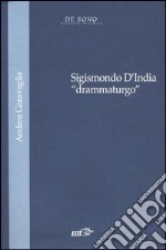 Sigismondo D'India «drammaturgo» libro