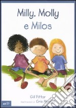 Milly, Molly e Milos. Ediz. illustrata libro