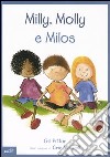 Milly, Molly e Milos. Ediz. illustrata libro di Pittar Gill Morrell Cris Arzani L. (cur.)