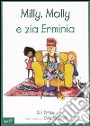 Milly, Molly e zia Erminia. Ediz. illustrata libro di Pittar Gill Morrell Cris Arzani L. (cur.)