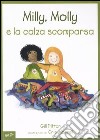 Milly, Molly e la calza scomparsa. Ediz. illustrata libro