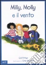 Milly, Molly e il vento. Ediz. illustrata libro