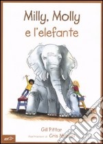 Milly, Molly e l'elefante. Ediz. illustrata libro