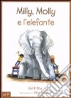 Milly, Molly e l'elefante. Ediz. illustrata libro