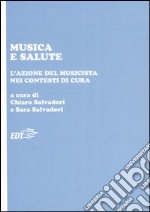 Musica e salute. L'azione del musicista nei contesti di cura libro