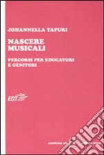 Nascere musicali. Percorsi per educatori e genitori. Con CD-ROM