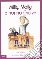 Milly, Molly e nonno Giove. Ediz. illustrata libro