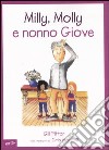 Milly, Molly e nonno Giove. Ediz. illustrata libro