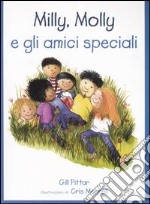 Milly, Molly e gli amici speciali. Ediz. illustrata