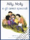 Milly, Molly e gli amici speciali. Ediz. illustrata libro