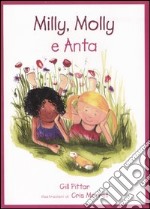 Milly, Molly e Anta. Ediz. illustrata libro