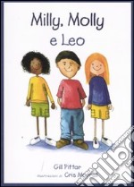 Milly, Molly e Leo. Ediz. illustrata libro